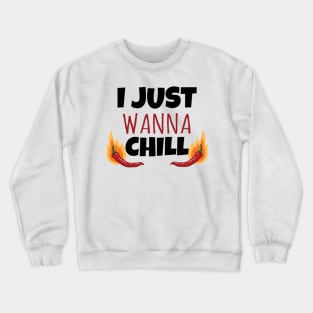 I just wanna Chill Crewneck Sweatshirt